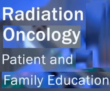 Radiation Oncology - Patient and Family Education