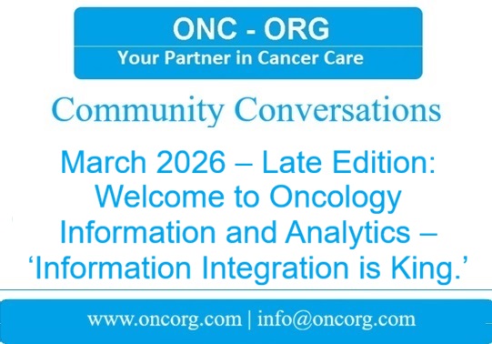 March 2026 – Late Edition: Welcome to Oncology Information and Analytics – ‘Information Integration is King.’